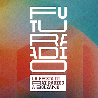 Copertina Futuradio - La festa di Rai Radio 3 a Bolzano