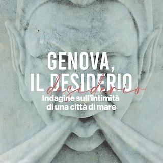 Copertina Genova, il desiderio - Indagine sull'intimità di una città di mare