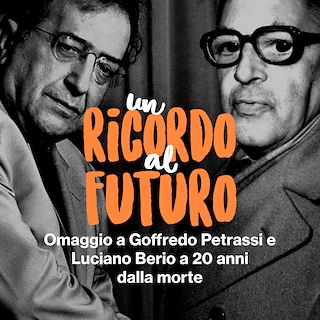 Copertina Un ricordo al futuro - Omaggio a Goffredo Petrassi e Luciano Berio a 20 anni dalla morte