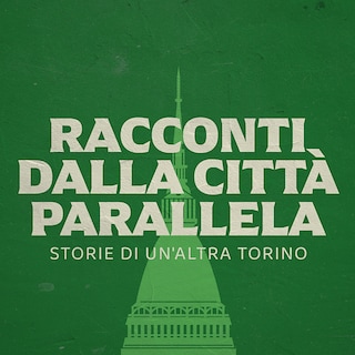 Copertina Racconti dalla città parallela - Storie di un'altra Torino