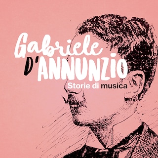 Copertina Gabriele D'Annunzio - Storie di musica