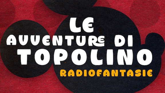 Le Avventure di Topolino - Radiofantasie - RaiPlay Sound