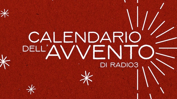 Il calendario dell'avvento di Radio3 - RaiPlay Sound