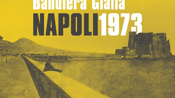 Bandiera Gialla. Napoli 1973 - RaiPlay Sound