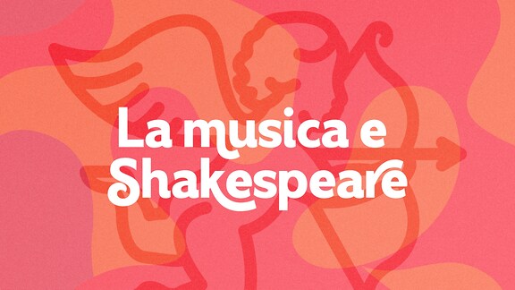 Il cibo dell'amore: la musica e Shakespeare - RaiPlay Sound