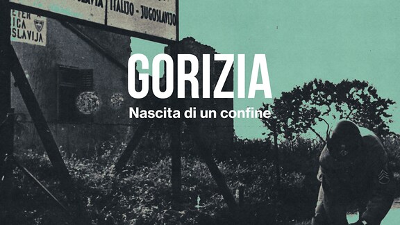 Gorizia - Nascita di un confine - RaiPlay Sound