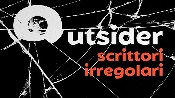 Outsider: scrittori irregolari - RaiPlay Sound