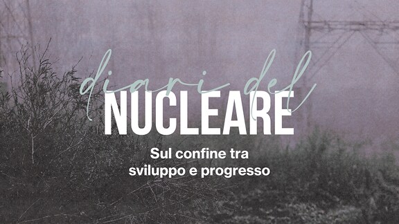 Diari del nucleare. Sul confine tra sviluppo e progresso - RaiPlay Sound
