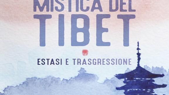 Mistica del Tibet. Estasi e trasgressione - RaiPlay Sound