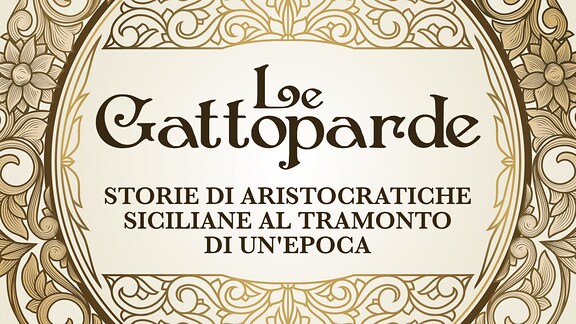 Le gattoparde. Storie di aristocratiche siciliane al tramonto di un'epoca - RaiPlay Sound