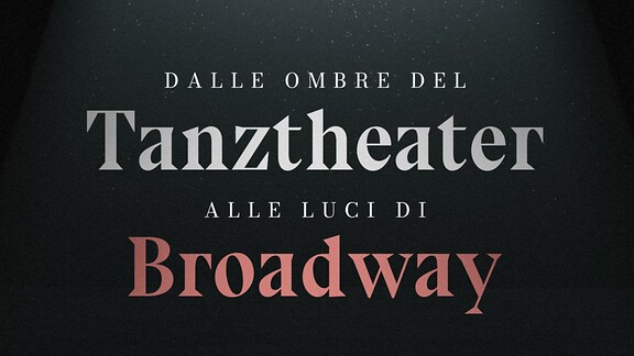 Dalle ombre del Tanztheater alle luci di Broadway - RaiPlay Sound