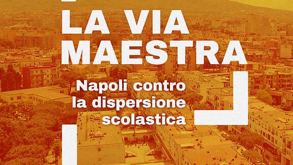 La via maestra. Napoli contro la dispersione scolastica - RaiPlay Sound