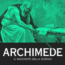 Archimede, il racconto della scienza